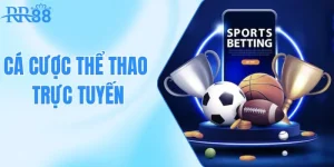 Trải Nghiệm Cá Cược Thể Thao Trực Tuyến Bùng Nổ Tại RR88